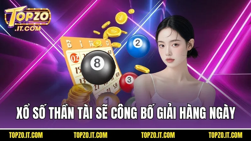 Xổ số thần tài sẽ công bố giải hàng ngày